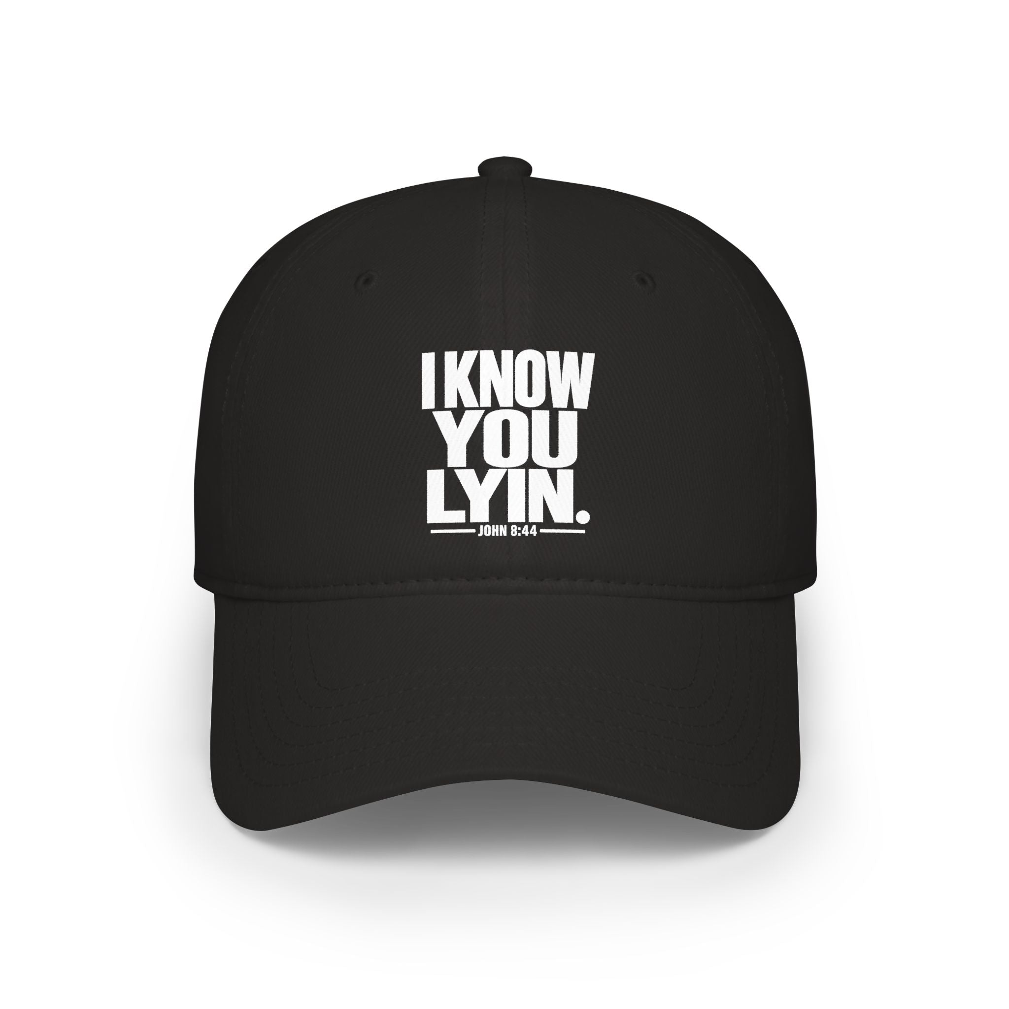 I Know You Lyin. Low Profile Baseball Cap — Funny Statement Dad Hat