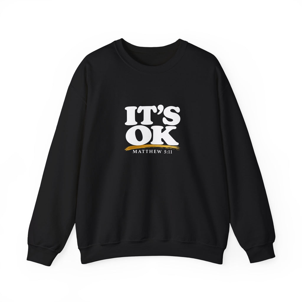 It's OK Sweatshirt — Matthew 5:11 Inspirational Crewneck