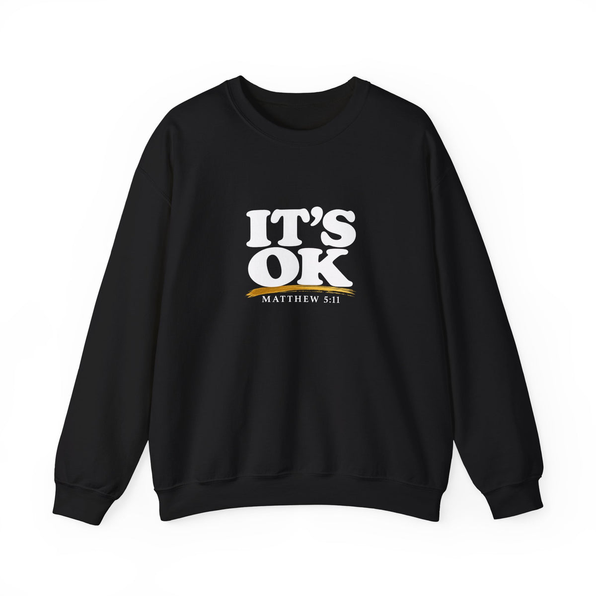 It's OK Sweatshirt — Matthew 5:11 Inspirational Crewneck