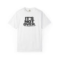 It's Not Over T-Shirt — Inspirational Christian Philippians 1:6 Tee