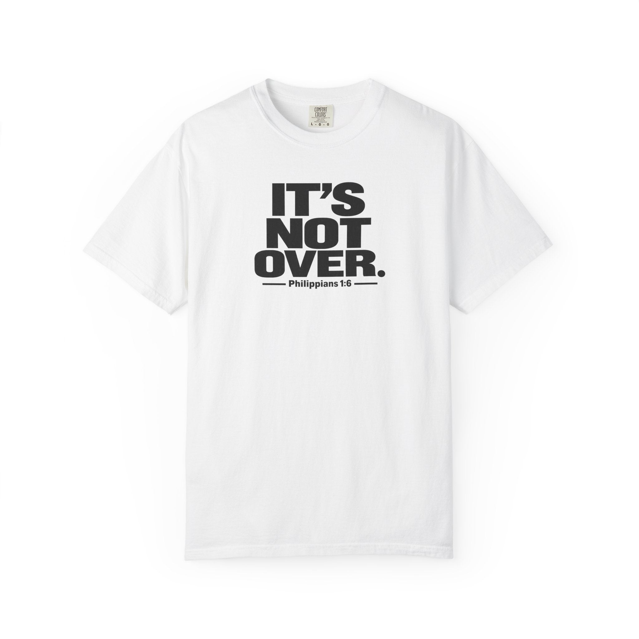 It's Not Over T-Shirt — Inspirational Christian Philippians 1:6 Tee
