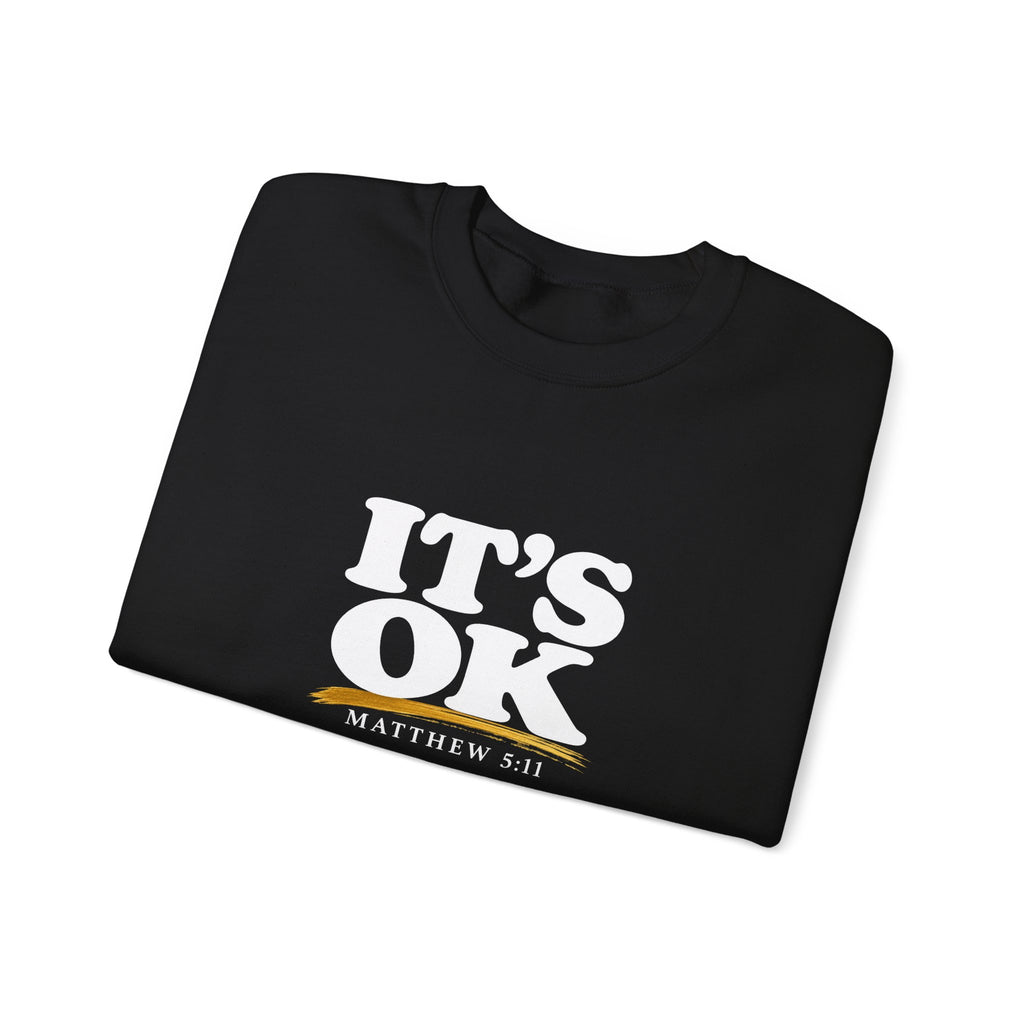 It's OK Sweatshirt — Matthew 5:11 Inspirational Crewneck